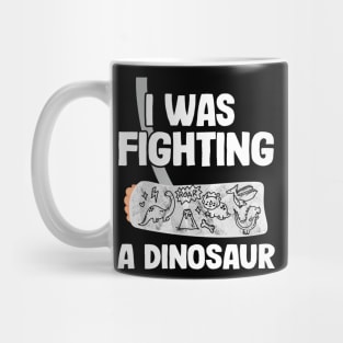 Broken Arm Get Well Soon I Was Fighting A Dinosaur Mug